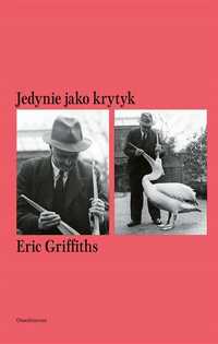 Jedynie Jako Krytyk, Eric Griffiths