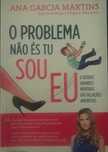 O Problema não és tu eu - Ana Garcia Martins
