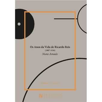 Os Anos da Vida de Ricardo Reis (1887 a 1936) Nuno Amado