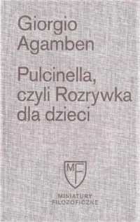 Pulcinella, czyli Rozrywka dla dzieci w czterech.. - Giorgio Agamben