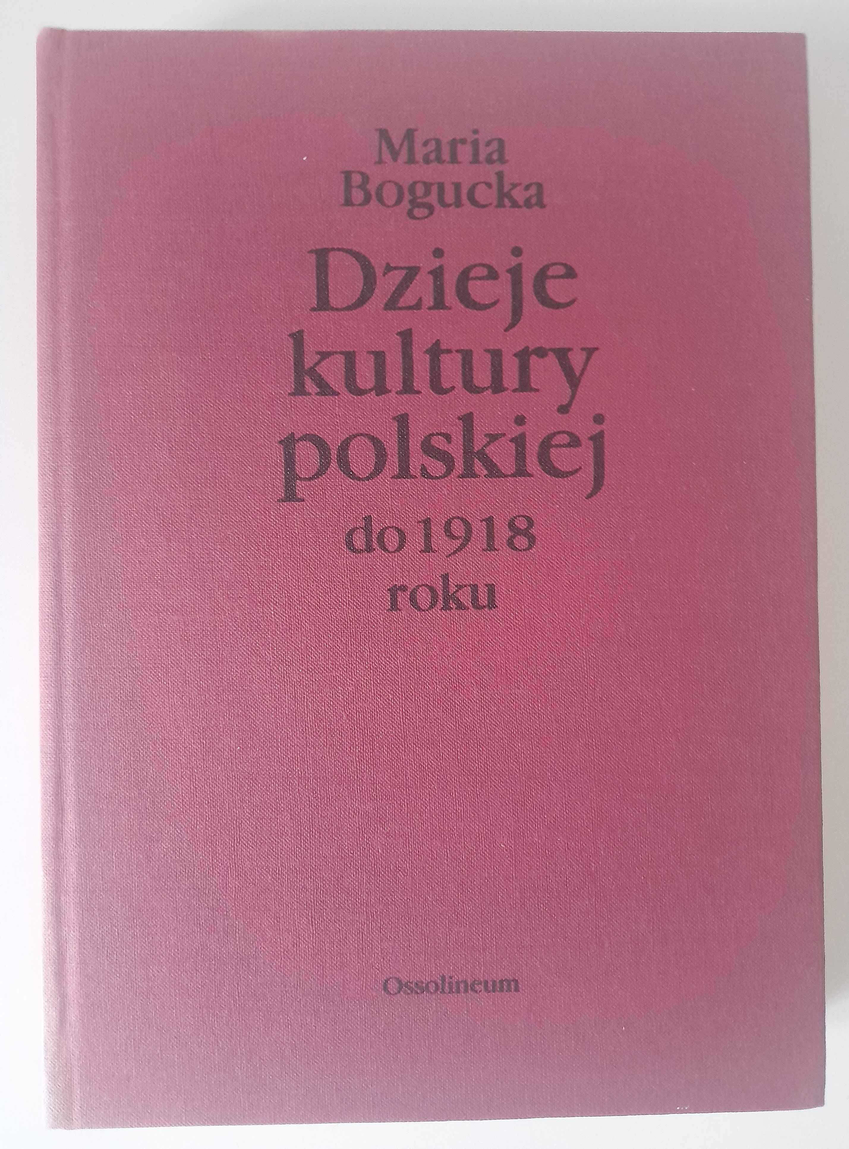 Dzieje kultury polskiej do 1918 roku Maria Bogucka