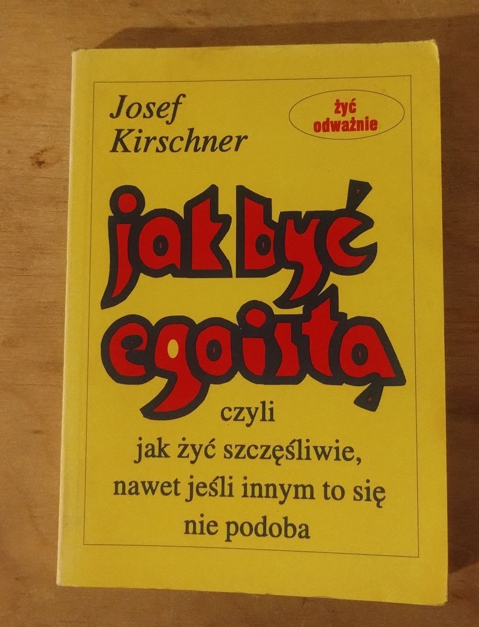 Jak być egoistą Józef Kirschner