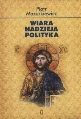Wiara. Nadzieja. Polityka. Ośrodek Myśli Politycznej