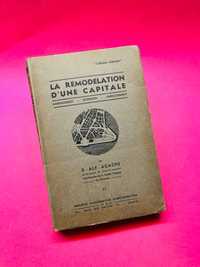 La Remodelation D'une Capitale - Alf Agache