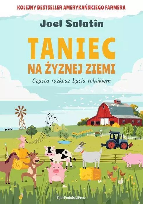 Taniec na żyznej ziemi. Czysta rozkosz bycia rolnikiem