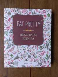 Ksiazka "Eat Pretty. Jedz i bądź piekna" Jolene Hart