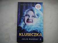 Julie Murphy ,, Kluseczka "