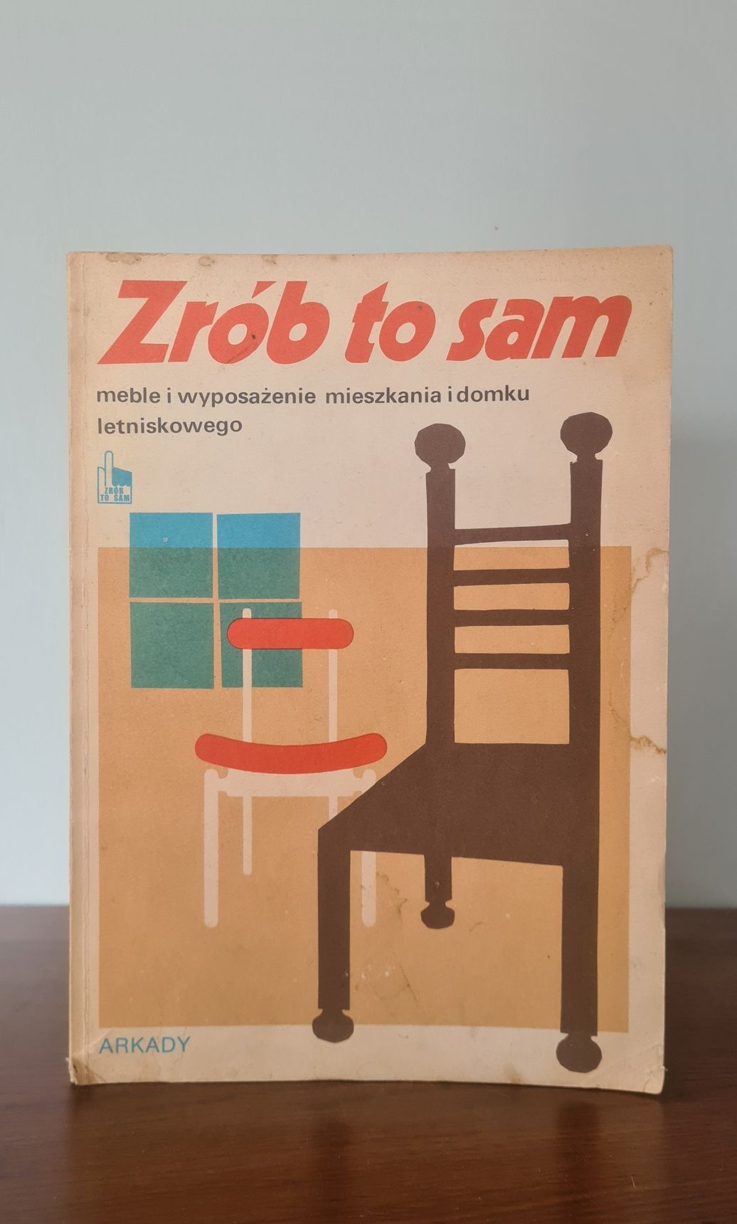 Zrób to sam. Meble i wyposażenie mieszkania i domku letniskowego