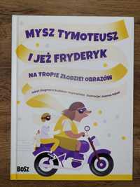 Książka Mysz Tymoteusz i Jeż Fryderyk