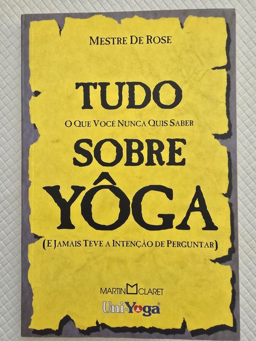 Tudo o que você nunca quis saber sobre Yôga - Mestre  de Rose