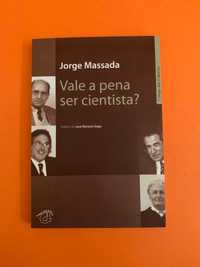 Vale a pena ser cientista? - Jorge Massada