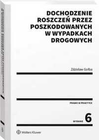 Dochodzenie roszczeń przez poszkodowanych - Zdzisław Gołba