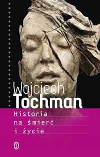 Historia Na Śmierć I Życie, Wojciech Tochman