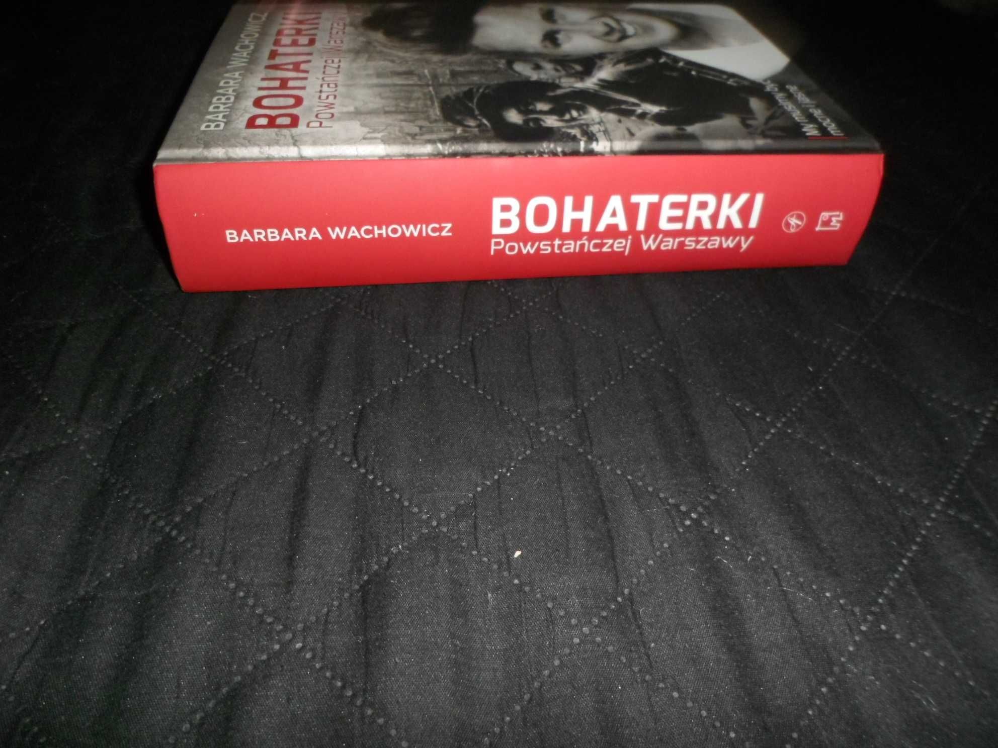 Barbara Wachowicz - Bohaterki powstańczej Warszawy My musimy być mocne