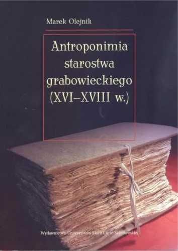 Antroponimia starostwa grabowieckiego (XVI - XVIIIw) - Marek Olejnik