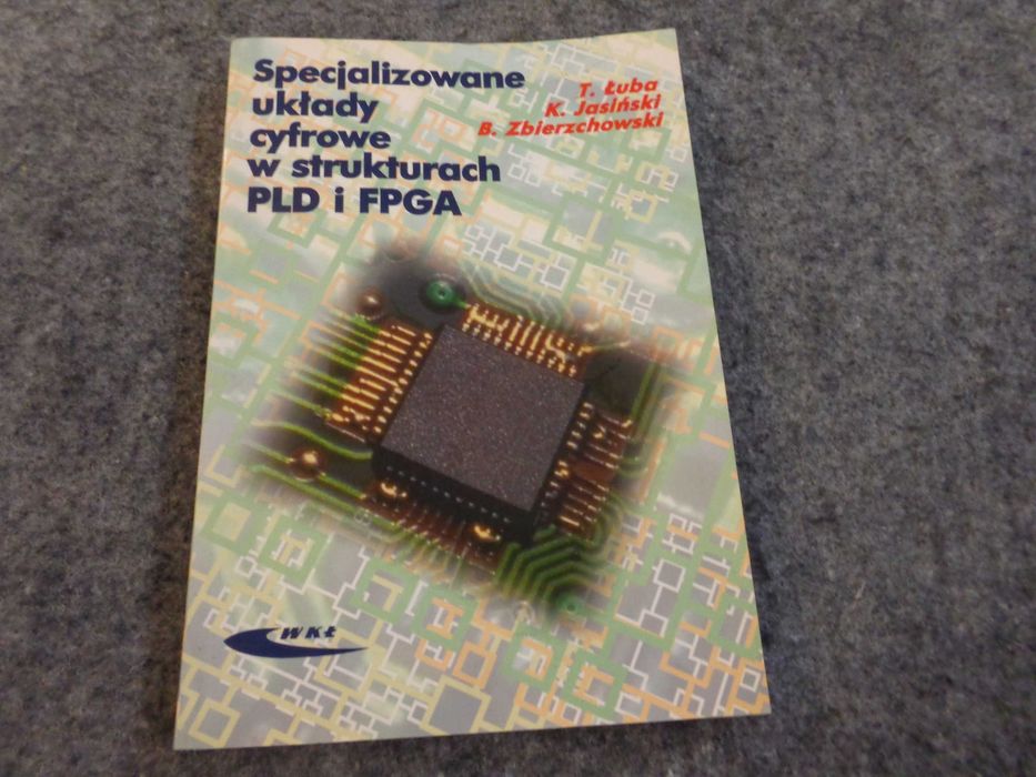 Specjalizowane układy cyfrowe w strukturach PLD i FPGA Tadeusz Łuba