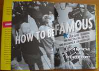 How to Be Famous by Heidi Montag, Spencer Pratt (новая)