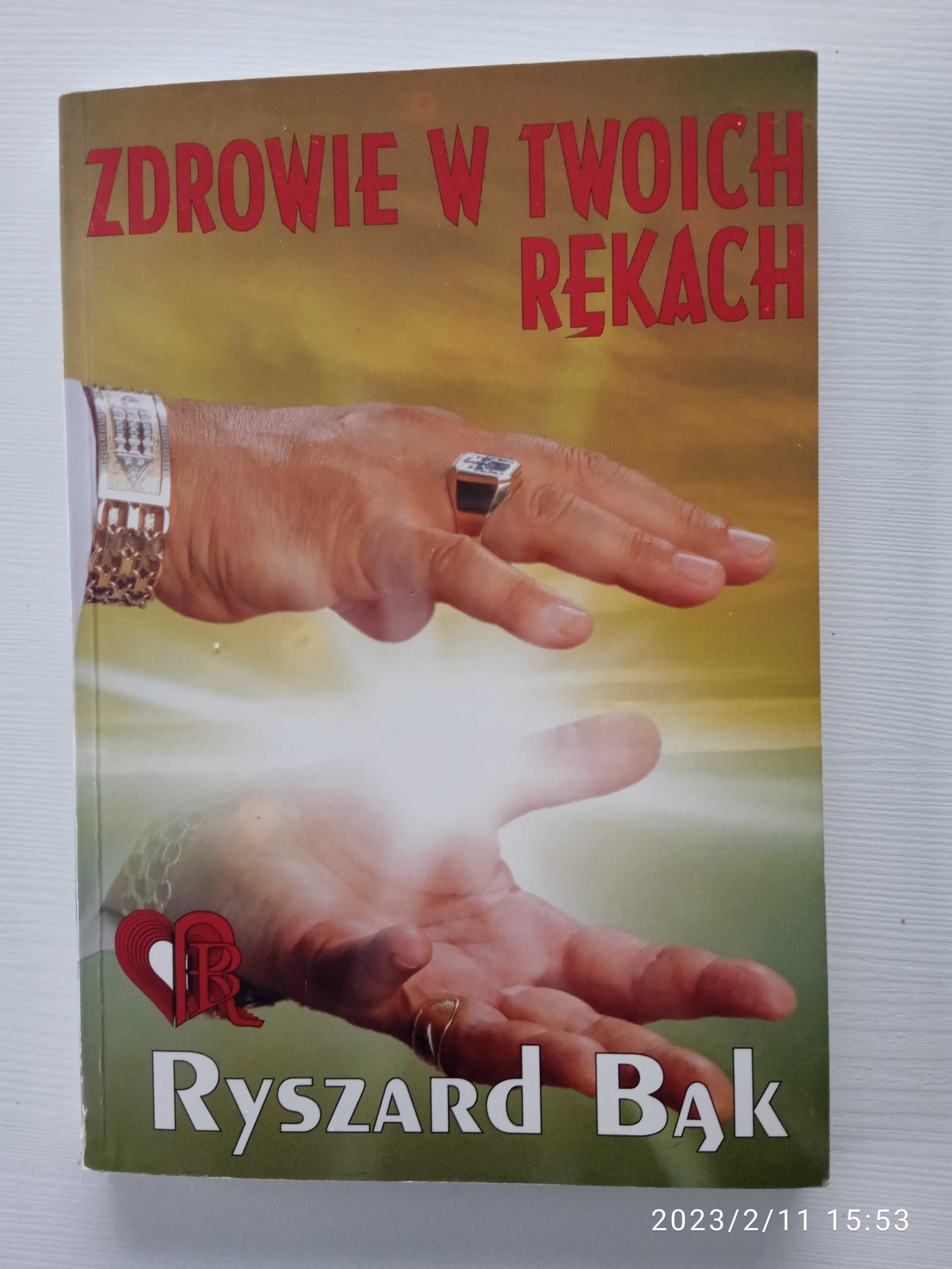 Zdrowie W twoich Rękach Jak Pomóc Sobie Samemu Ryszard Bąk