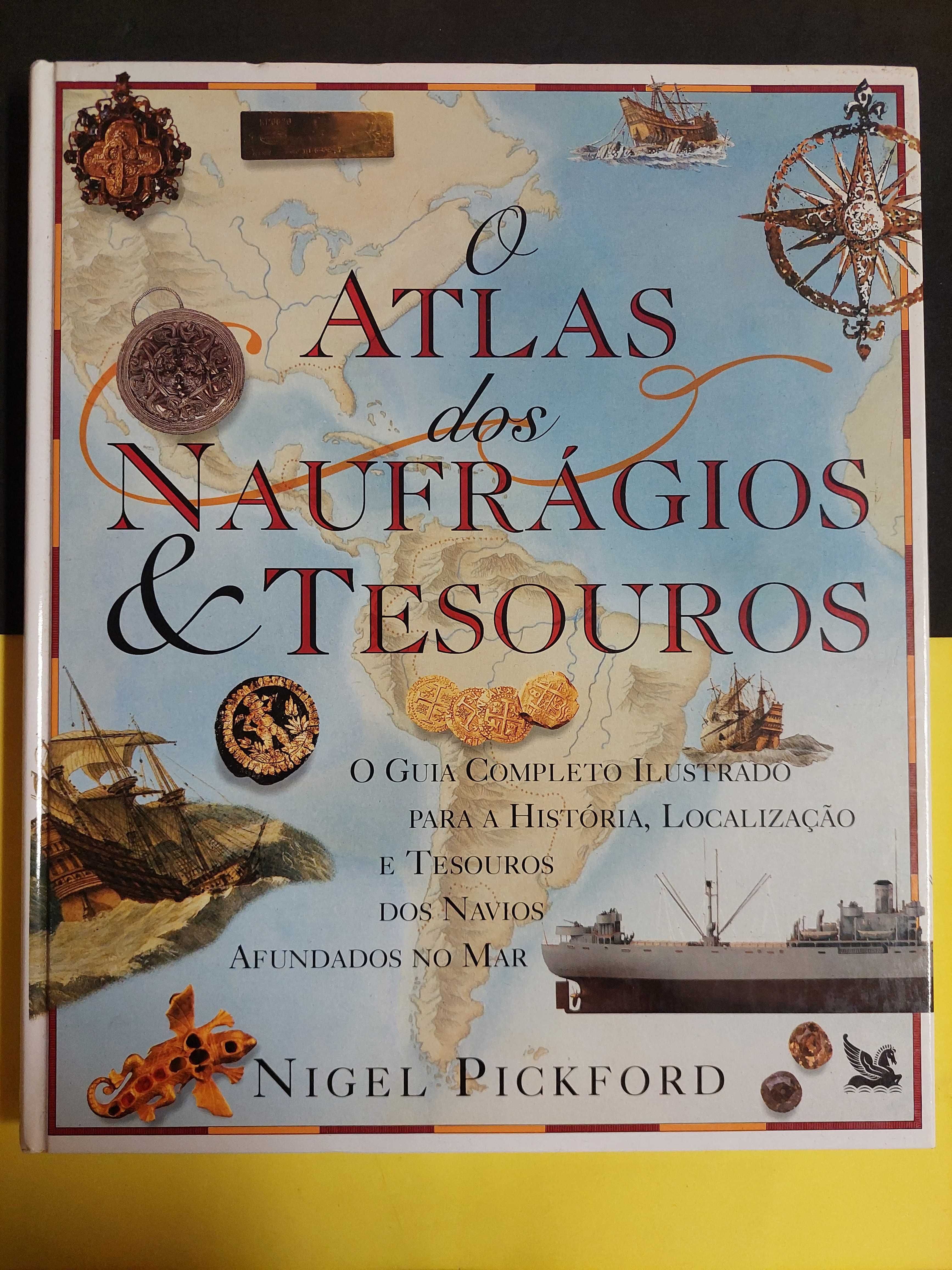 Nigel Pickford - O Atlas dos naufrágios & tesouros