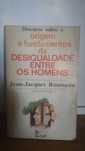 Desigualdade entre os homens - Jean-Jacques Rousseau