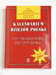 Kalendarium dziejów Polski. Od prahistoii do 1999 roku