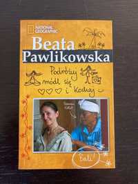 Beata Pawlikowska – Podróżuj, módl się i kochaj