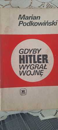 Marian Podkowiński Gdyby Hitler wygrał wojnę