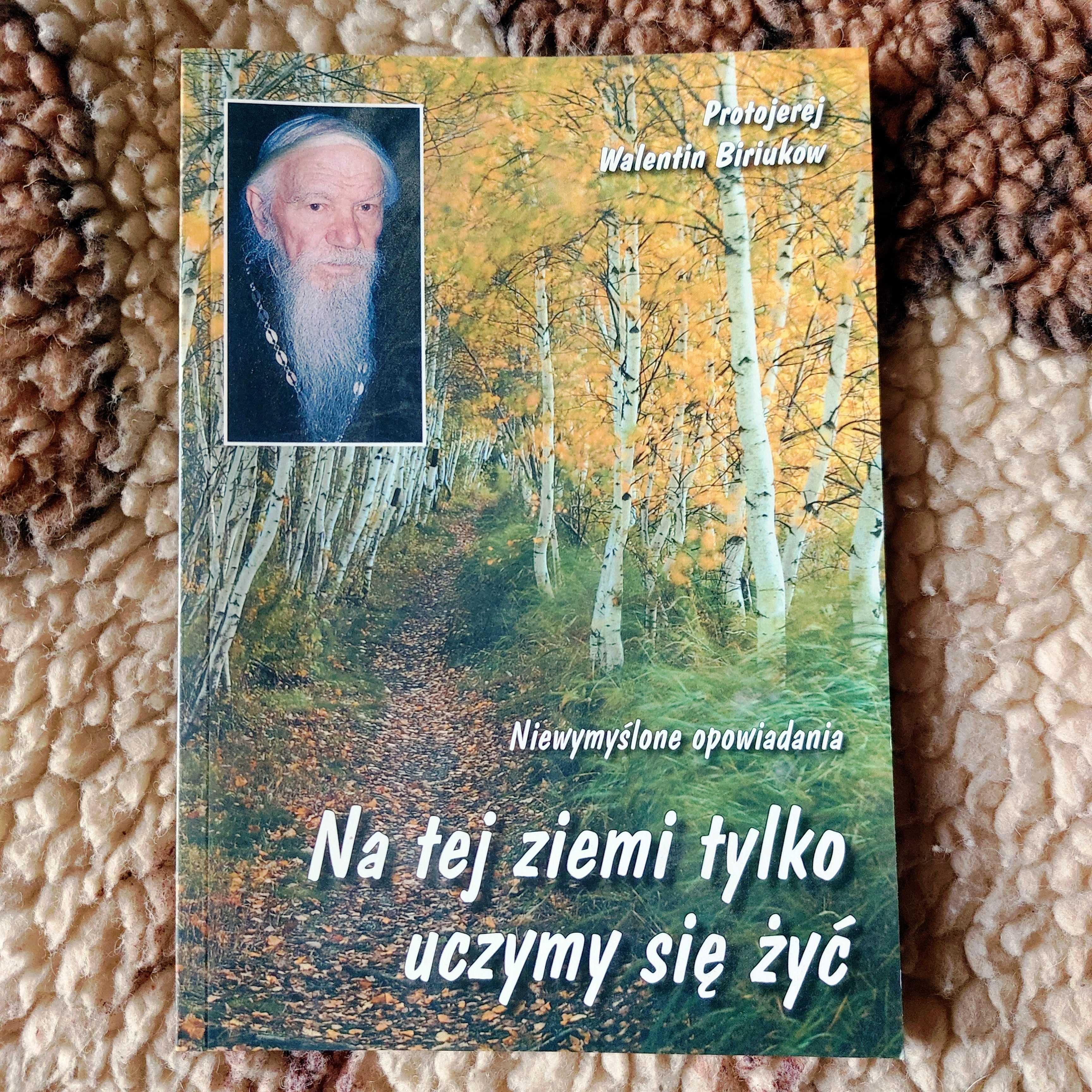 NA TEJ ZIEMI tylko UCZYMY SIĘ ŻYĆ - Walentin Biriukow | opowiadania