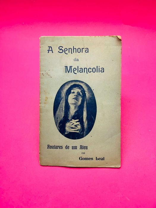 A Senhora da Melancolia: Avatares de um Ateu - Gomes Leal