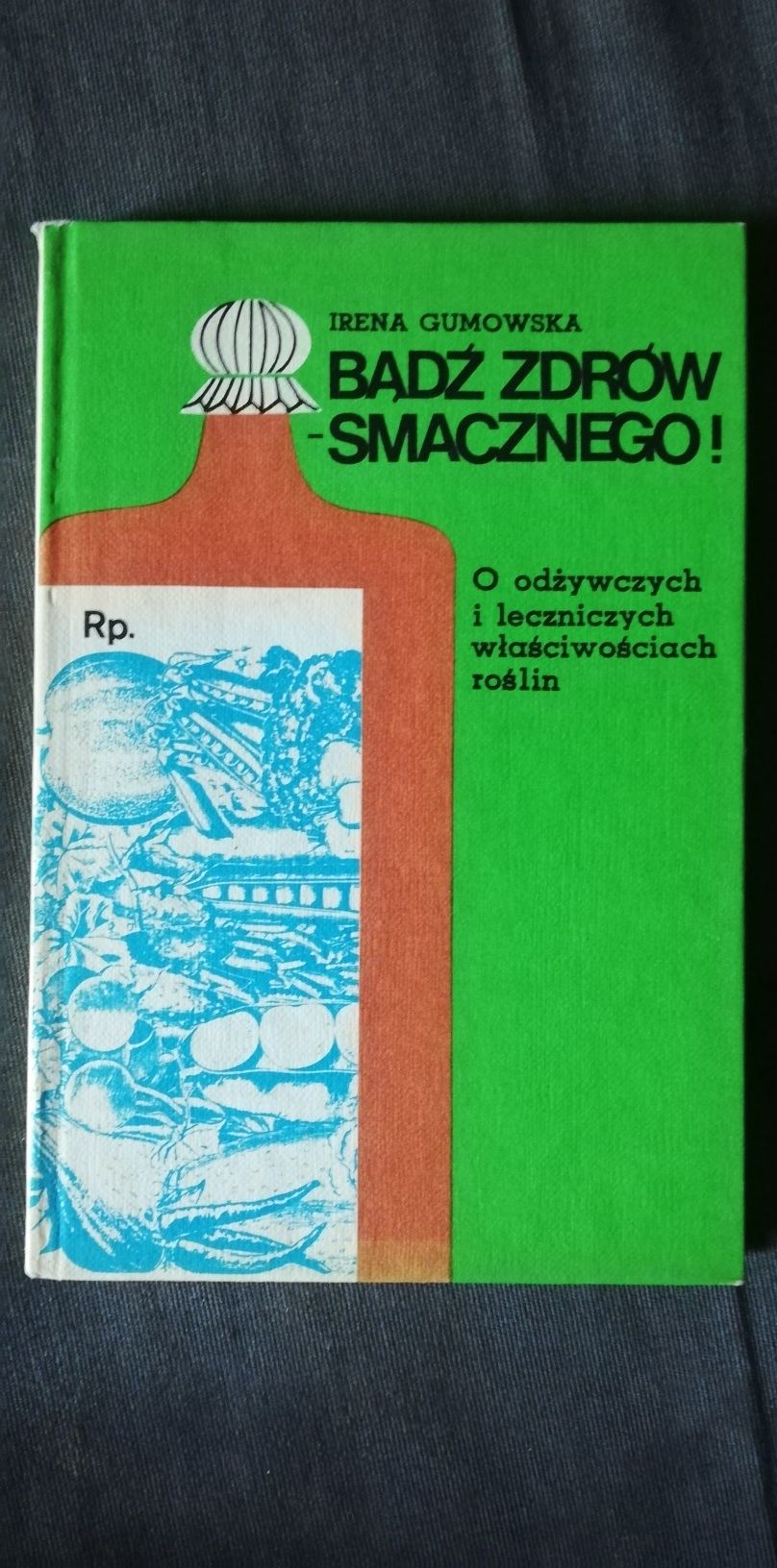 Bądź zdrów smacznego! -Irena Gumowska