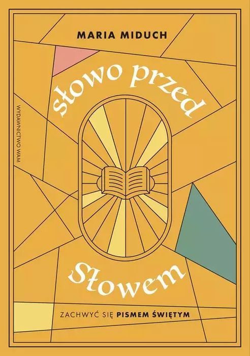 Słowo przed Słowem Zachwyć się Pismem Świętym. WAM