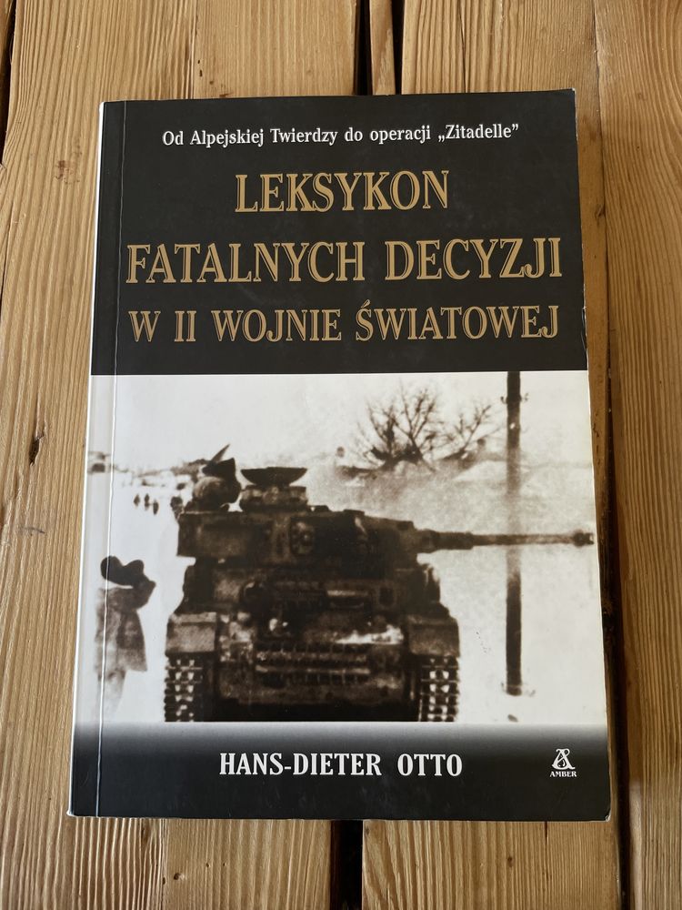 Leksykon fatalnych decyzji w II wojnie światowej historia Hans-Dieter