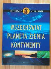 Ilustrowany atlas świata - Wszechświat, Planeta Ziemia, Kontynenty