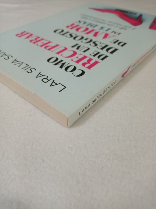 Como recuperar de um desgosto de amor em 15 dias - Lara Silva Santos