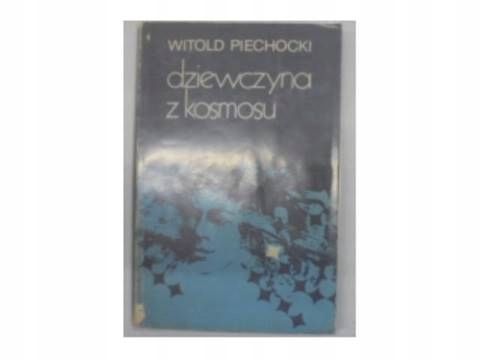 Dziewczyna Z Kosmosu Witold Piechocki