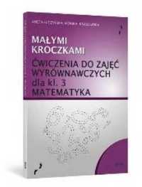 Małymi kroczkami. Ćwicz. wyrówn. z matematyki kl 3 - Aneta Łuczyńska,