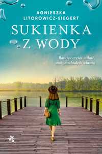 Sukienka z wody- Agnieszka Litorowicz- Siegiert