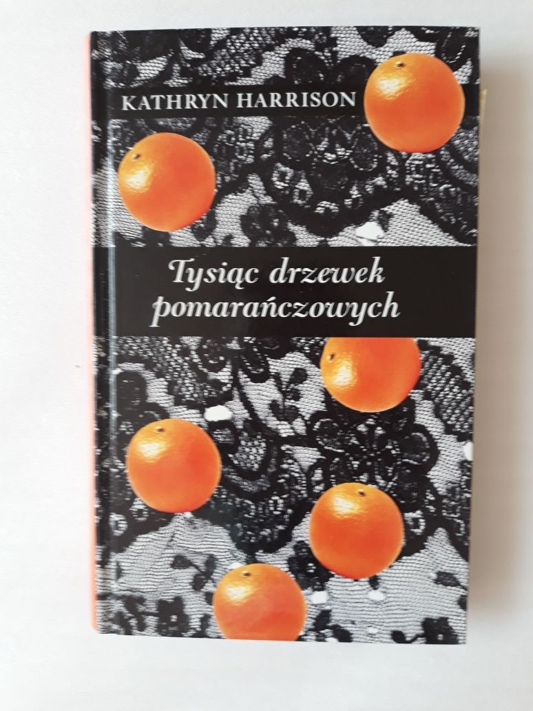 Tysiąc drzewek pomarańczowych; Kathryn Harrison