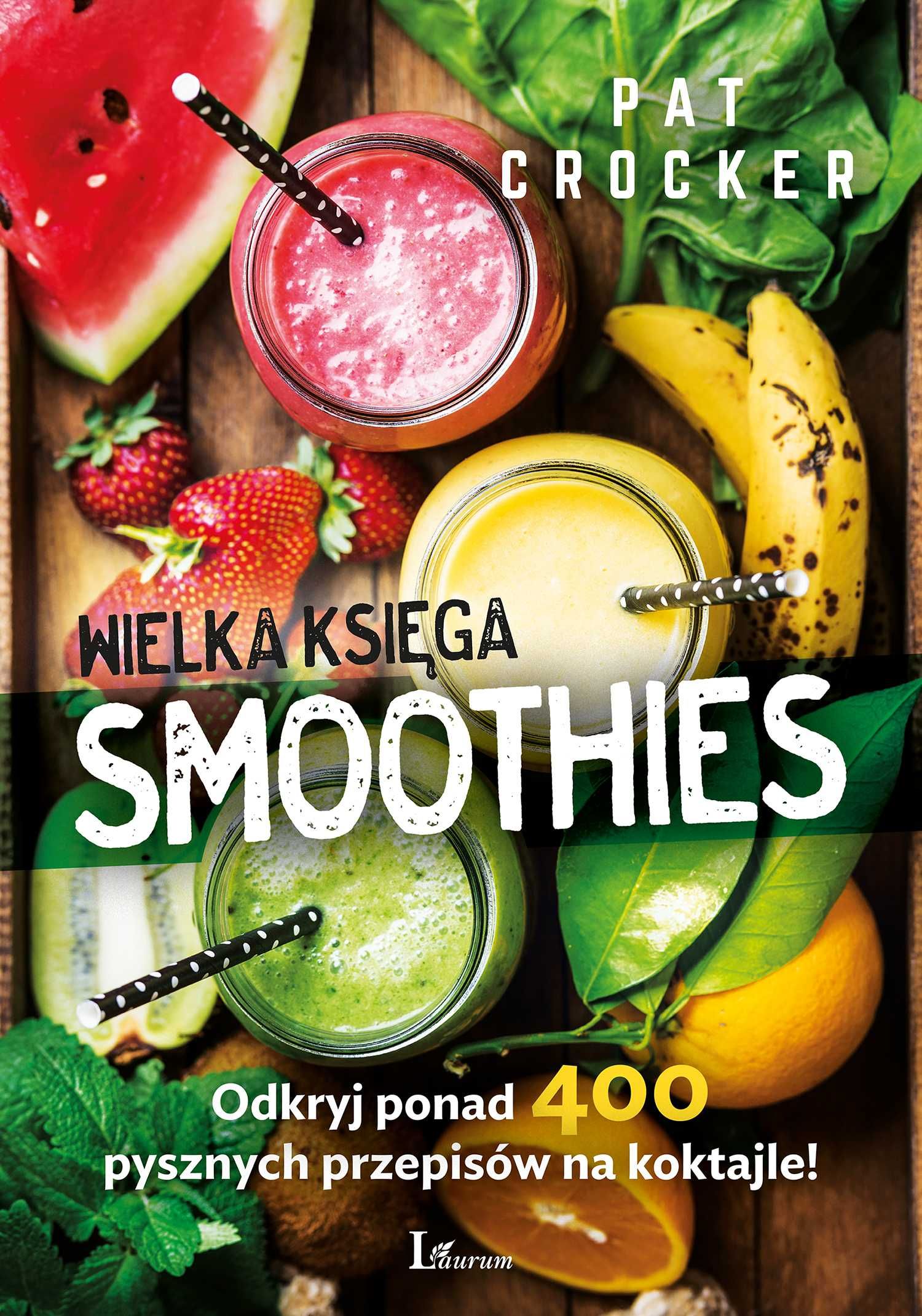 Wielka księga smoothies - Pat Crocker ~ NOWA