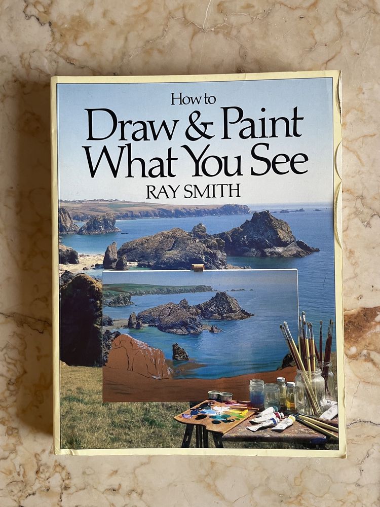 How to Paint and Draw What You See - Ray Smith