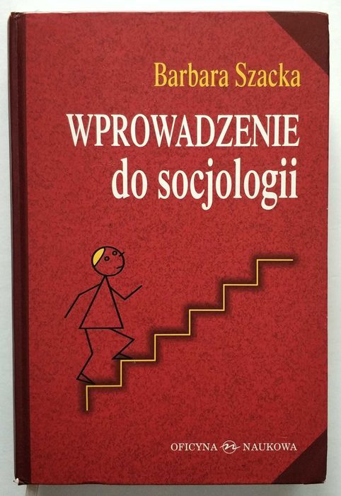 WPROWADZENIE do socjologii, Barbara SZACKA, wydanie drugie, 2008