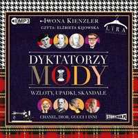 Dyktatorzy Mody.wzloty, Upadki, Skandale Audiobook