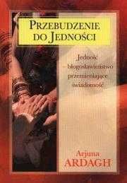 Przebudzenie do jedności
Autor: Arjuna Ardagh