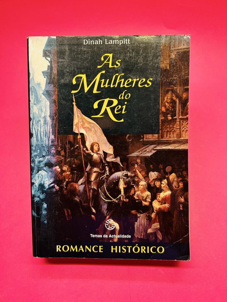 Dinah Lampitt As Mulheres do Rei Temas da Actualidade ROMANCE HISTÓRIC