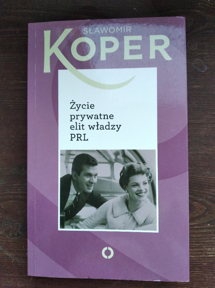 Sławomir Koper - Życie prywatne elit władzy PRL