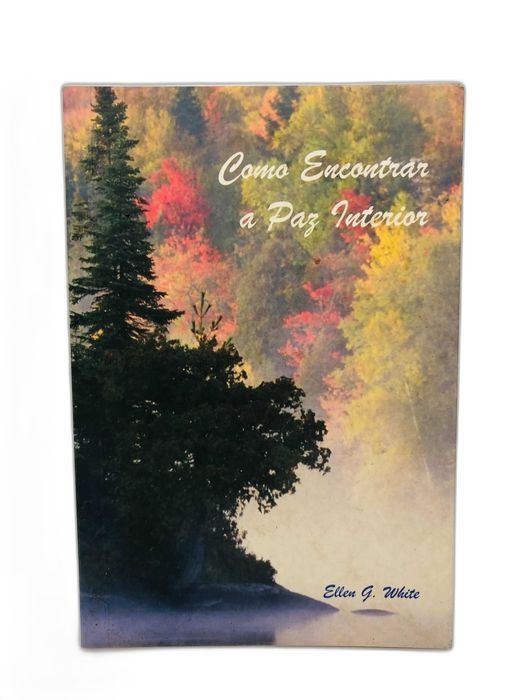Como Encontrar a Paz Interior - Ellen G. White
