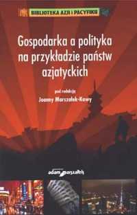 Gospodarka a polityka na przykładzie państw. - red. Joanna Marszałek-