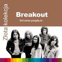 BREAKOUT - Oni zaraz przyjdą tu Złota kolekcja (CD)