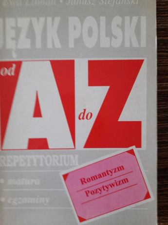 Język polski od A do Z Repetytorium z romantyzmu i  pozytywizmu