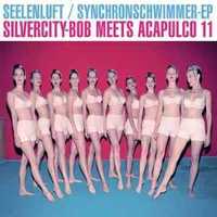 Seelenluft -"Synchronschwimmer EP/Silvercity-Bob Meets Acapulco 11" CD